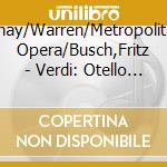 Vinay/Warren/Metropolitan Opera/Busch,Fritz - Verdi: Otello (2 Cd) cd