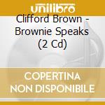 Clifford Brown - Brownie Speaks (2 Cd) cd musicale di Clifford Brown