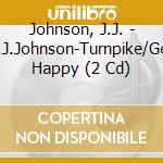 Johnson, J.J. - J.J.Johnson-Turnpike/Get Happy (2 Cd) cd