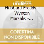 Hubbard Freddy - Wynton Marsalis - Freddy Hubbard-Wynton Marsalis cd