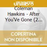 Coleman Hawkins - After You'Ve Gone (2 Cd) cd