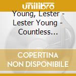 Young, Lester - Lester Young - Countless Blues (2 Cd) cd