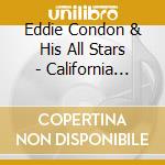 Eddie Condon & His All Stars - California Here I (2 Cd) cd