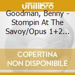 Goodman, Benny - Stompin At The Savoy/Opus 1+2 (2 Cd) cd
