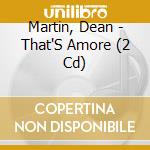 Martin, Dean - That'S Amore (2 Cd) cd