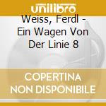 Weiss, Ferdl - Ein Wagen Von Der Linie 8 cd