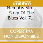 Memphis Slim - Story Of The Blues Vol. 7 (2 Cd) cd musicale