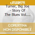 Turner, Big Joe - Story Of The Blues Vol. 10 (2 Cd) cd