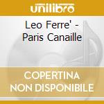 Leo Ferre' - Paris Canaille cd