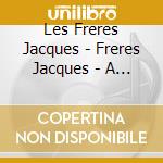 Les Freres Jacques - Freres Jacques - A La Medard cd