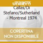 Callas/Di Stefano/Sutherland - Montreal 1974 cd