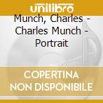 Munch, Charles - Charles Munch - Portrait cd
