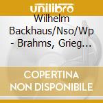 Wilhelm Backhaus/Nso/Wp - Brahms, Grieg Und Chopin cd musicale