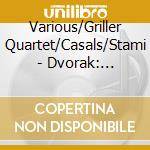 Various/Griller Quartet/Casals/Stami - Dvorak: Sinfonien & Konzerte (4 Cd) cd