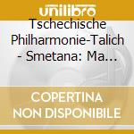 Tschechische Philharmonie-Talich - Smetana: Ma Vlast- (4 Cd) cd musicale