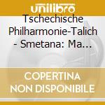 Tschechische Philharmonie-Talich - Smetana: Ma Vlast- (4 Cd) cd