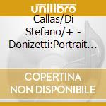 Callas/Di Stefano/+ - Donizetti:Portrait (4 Cd) cd