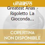 Greatest Arias - Rigoletto La Gioconda U.A.(Rec. 1949-1955 / Various cd
