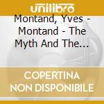 Montand, Yves - Montand - The Myth And The Man (4 Cd) cd
