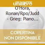 O'Hora, Ronan/Rpo/Judd - Grieg: Piano Concerto cd