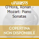 O'Hora, Ronan - Mozart: Piano Sonatas cd