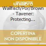 Wallfisch/Por/Brown - Tavener: Protecting Veil cd