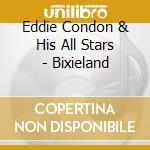 Eddie Condon & His All Stars - Bixieland cd