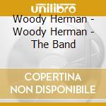 Woody Herman - Woody Herman - The Band cd