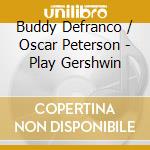 Buddy Defranco / Oscar Peterson - Play Gershwin