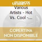 Various Artists - Hot Vs. Cool - Cats Vs. Chicks cd