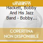 Hackett, Bobby And His Jazz Band - Bobby Hackett - Coast Concert cd