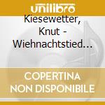 Kiesewetter, Knut - Wiehnachtstied (4 Cd) cd