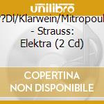 M??Dl/Klarwein/Mitropoulos - Strauss: Elektra (2 Cd) cd musicale