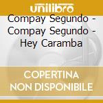 Compay Segundo - Compay Segundo - Hey Caramba cd
