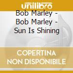 Bob Marley - Bob Marley - Sun Is Shining cd