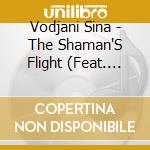 Vodjani Sina - The Shaman'S Flight (Feat. J.L. Padilla & Friends) cd