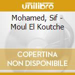 Mohamed, Sif - Moul El Koutche cd musicale