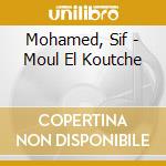 Mohamed, Sif - Moul El Koutche cd