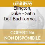 Ellington, Duke - Satin Doll-Buchformat (4 Cd) cd