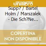 Supp? / Bartel Holm / Marszalek - Die Sch?Ne Galath?E / Die Sch?Ne Helena cd musicale di Supp? / Bartel Holm / Marszalek