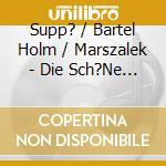 Supp? / Bartel Holm / Marszalek - Die Sch?Ne Galath?E / Die Sch?Ne Helena cd