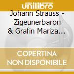 Johann Strauss - Zigeunerbaron & Grafin Mariza (2 Cd) cd musicale di Strauss
