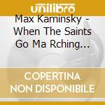 Max Kaminsky - When The Saints Go Ma Rching In /Ja - Vol. 39 cd musicale
