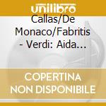 Callas/De Monaco/Fabritis - Verdi: Aida (2 Cd) cd musicale di Callas/De Monaco/Fabritis