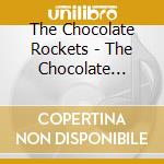 The Chocolate Rockets - The Chocolate Rockets-Now List cd