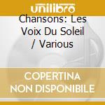 Chansons: Les Voix Du Soleil / Various cd
