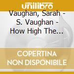 Vaughan, Sarah - S. Vaughan - How High The Moon cd