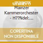 Mainzer Kammerorchester - H??Ndel: Concerti Grossi Op.3 cd musicale