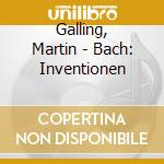 Galling, Martin - Bach: Inventionen cd