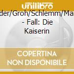 Schneider/Groh/Schlemm/Marszalek - Fall: Die Kaiserin cd